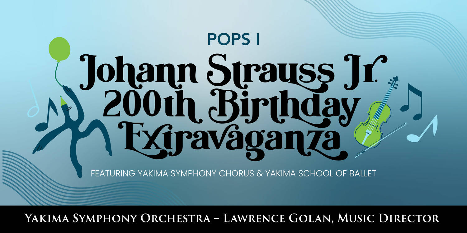 Yakima Symphony Orchestra: Johann Strauss, Jr. 200th Birthday Extravaganza